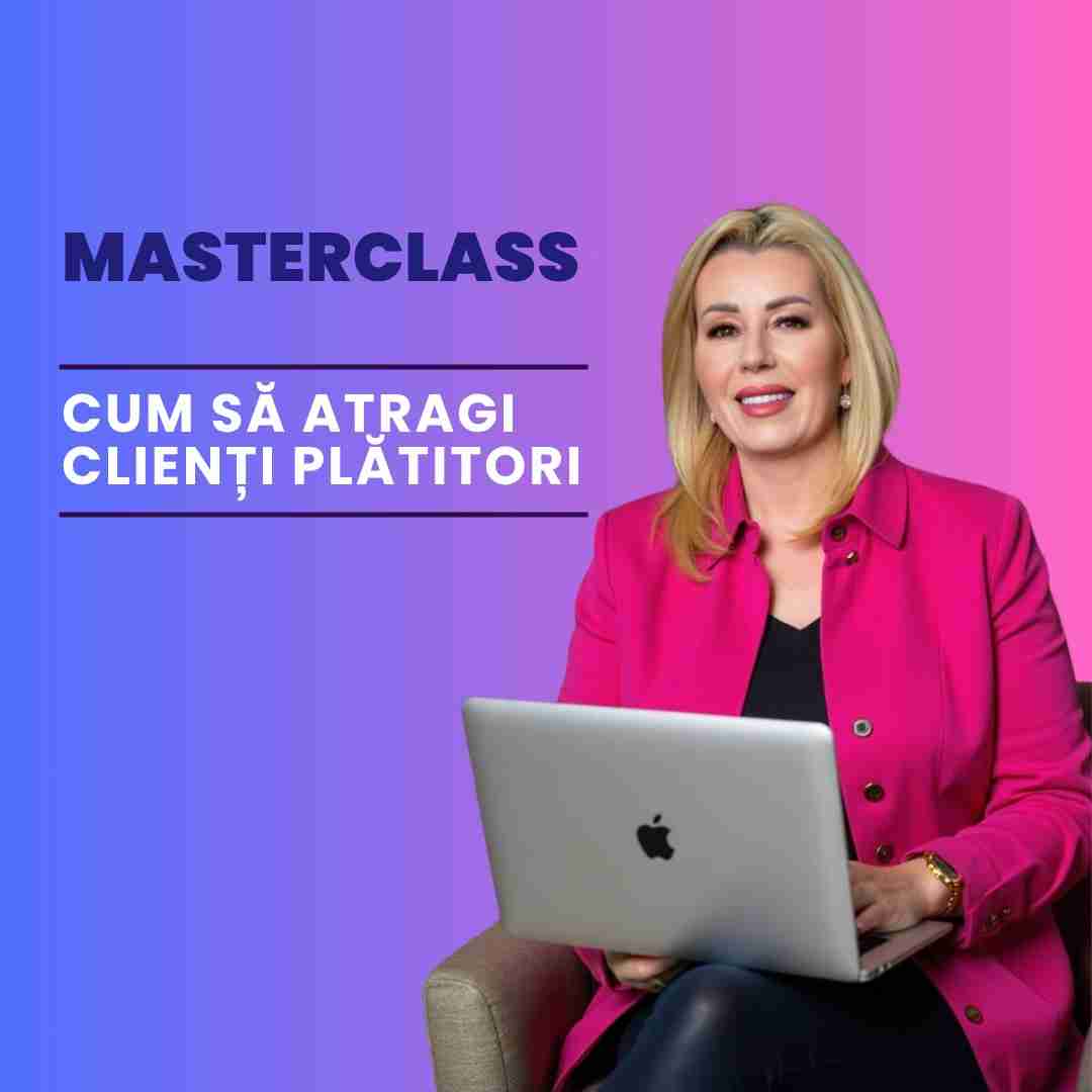 Masterclass - Cum să atragi clienți plătitori