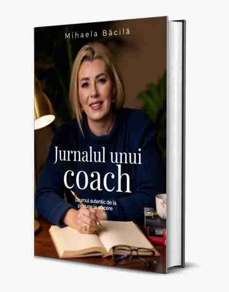 Jurnalul unui coach – Drumul autentic de la pasiune la afacere
